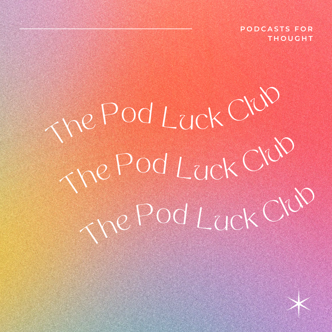 The Pod Luck Club